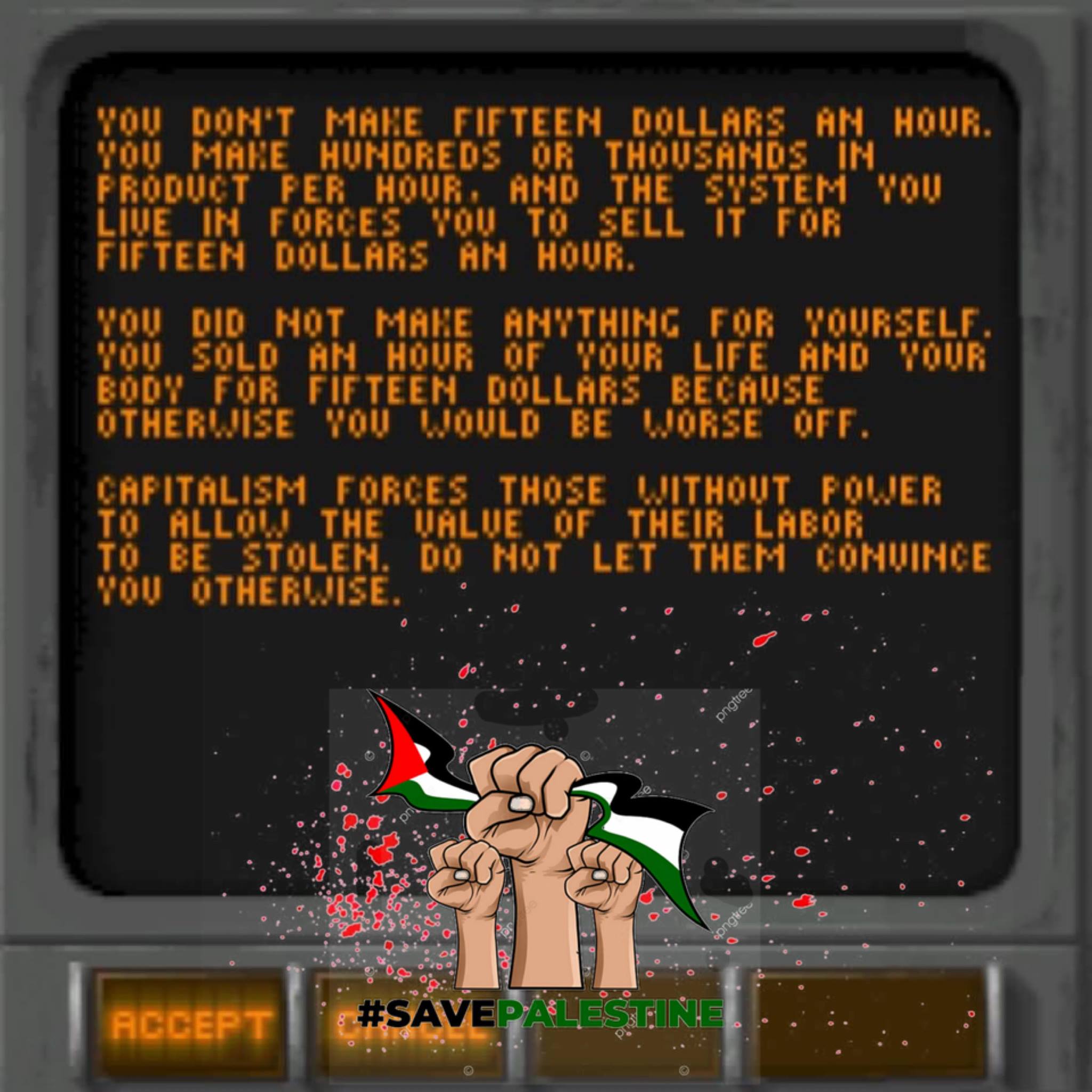 The meme is a satirical commentary on the concept of labor and its relationship to capitalism. The image features a text box with a message that reads, "You don't own your life, you don't own your body, and you don't own your work. You don't own your life, you don't own your body, and you don't own your work. You don't own your life, you don't own your body, and you don't own your work." The text is presented in a style that resembles an old computer screen or a video game menu, and the message is likely meant to be humorous and satirical.